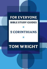 For Everyone Bible Study Guide : 2 Corinthians - Tom Wright