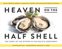Heaven on the Half Shell : The Story of the Oyster in the Pacific Northwest - David George Gordon
