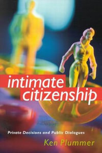 Intimate Citizenship : Private Decisions and Public Dialogues - Ken Plummer