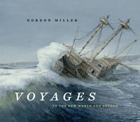 Voyages : To the New World and Beyond - Gordon Miller