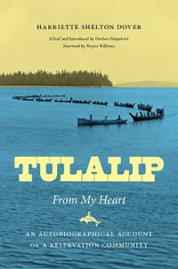 Tulalip, from My Heart : An Autobiographical Account of a Reservation Community - Harriette Shelton Dover
