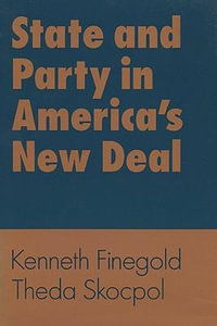 State and Party in America's New Deal - Kenneth Finegold