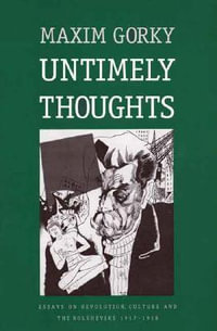Untimely Thoughts : Essays on Revolution, Culture, and the Bolsheviks, 1917-1918 - Herman Ermolaev