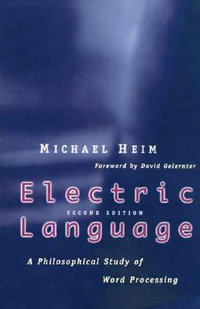 Electric Language : A Philosophical Study of Word Processing; Second Edition - Michael Heim