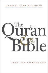 The Qur'an and the Bible : Text and Commentary - Gabriel Said Reynolds