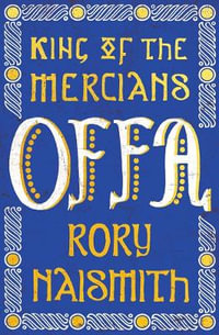Offa : King of the Mercians - Rory Naismith