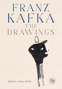 Franz Kafka : The Drawings - Andreas Kilcher