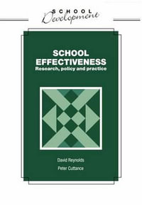 School Effectiveness : Research, Policy and Practice - David Reynolds