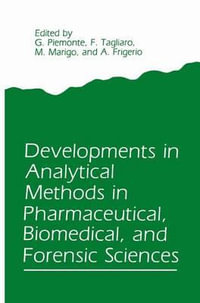 Developments in Analytical Methods in Pharmaceutical, Biomedical, and Forensic Sciences - F. Tagliaro