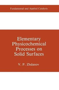 Elementary Physicochemical Processes on Solid Surfaces : Fundamental and Applied Catalysis - V.P. Zhdanov
