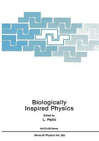 Biologically Inspired Physics : NATO A S I SERIES SERIES B, PHYSICS - L. Peliti