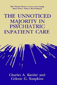 The Unnoticed Majority in Psychiatric Inpatient Care : Plenum Series on Stress and Coping - Charles A. Kiesler