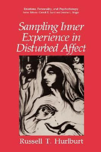 Sampling Inner Experience in Disturbed Affect : Emotions, Personality, and Psychotherapy - Russell T. Hurlburt