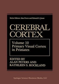 Cerebral Cortex : Volume 10 Primary Visual Cortex in Primates - Alan Peters