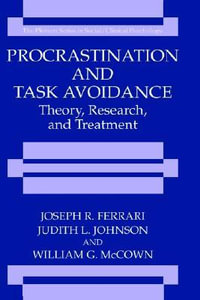 Procrastination and Task Avoidance : Theory, Research, and Treatment - Joseph R. Ferrari