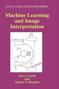 Machine Learning and Image Interpretation : Advances in Computer Vision and Machine Intelligence - Terry Caelli