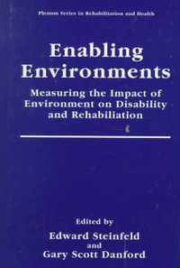 Enabling Environments : Measuring the Impact of Environment on Disability and Rehabilitation - Edward Steinfeld