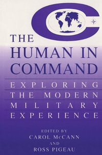 The Human in Command : Exploring the Modern Military Experience - Carol McCann