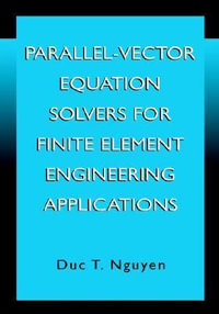 Parallel-Vector Equation Solvers for Finite Element Engineering Applications - Duc T. Nguyen