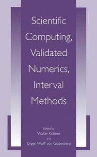 Scientific Computing, Validated Numerics, Interval Methods : University Series in Mathematics - Walter Kramer