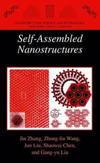 Self-Assembled Nanostructures : Nanoscale Science and Technology - Jin Zhang