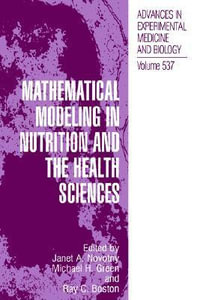 Mathematical Modeling in Nutrition and the Health Sciences : Advances in Experimental Medicine and Biology - Janet A. Novotny