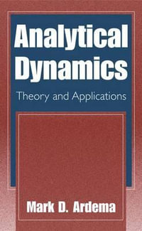Analytical Dynamics : Theory and Applications - Mark D. Ardema