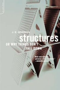 Structures : Or Why Things Don't Fall Down - J. E. Gordon