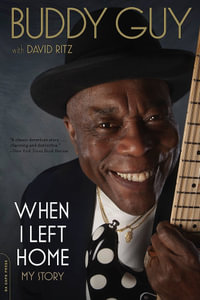 When I Left Home : My Story - Buddy Guy