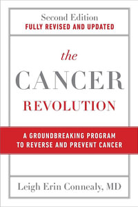 The Cancer Revolution : A Groundbreaking Program to Reverse and Prevent Cancer - Leigh Connealy