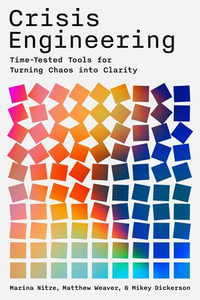 Crisis Engineering : Time-Tested Tools for Turning Chaos into Clarity - Marina Nitze