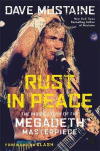 Rust in Peace : The Inside Story of the Megadeth Masterpiece - Dave Mustaine