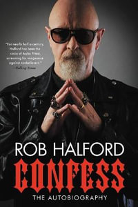 Confess : The Autobiography - Rob Halford