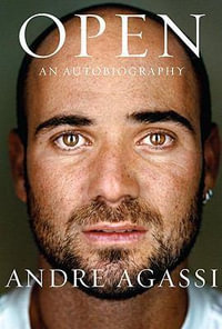Open : An Autobiography - Andre Agassi
