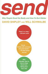 Send : Why People Email So Badly and How to Do It Better - David Shipley