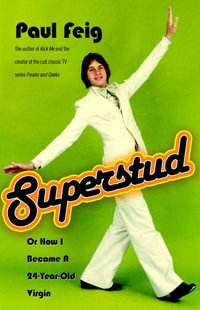 Superstud : Or How I Became a 24-Year-Old Virgin - Paul Feig