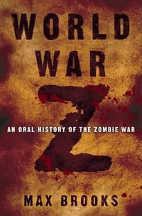 World War Z : An Oral History of the Zombie War - Max Brooks