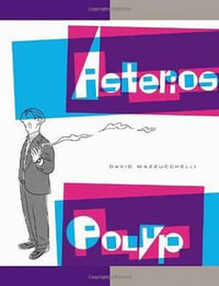Asterios Polyp : Pantheon Graphic Library - David Mazzucchelli
