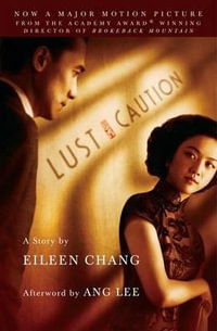 Lust, Caution : The Story - Eileen Chang