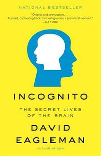 Incognito : The Secret Lives of the Brain - David Eagleman