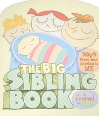 The Big Sibling Book : Baby's First Year According to ME - Amy Krouse Rosenthal
