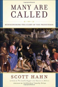 Many Are Called : Rediscovering the Glory of the Priesthood - Scott Hahn