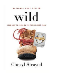 Wild : From Lost to Found on the Pacific Crest Trail - Cheryl Strayed