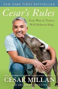 Cesar's Rules : Your Way to Train a Well-Behaved Dog - Cesar Millan