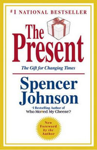 The Present : The Secret to Enjoying Your Work and Life, Now! - Spencer Johnson