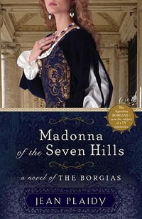 Madonna of the Seven Hills : A Novel of the Borgias - Jean Plaidy