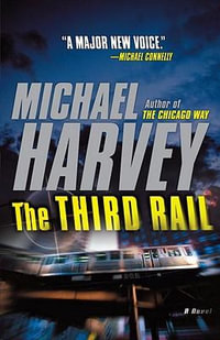 The Third Rail : Michael Kelly - Michael Harvey