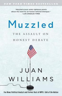 Muzzled : The Assault on Honest Debate - Juan Williams