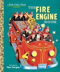 The Fire Engine Book : A Little Golden Book Classic - Tibor Gergely