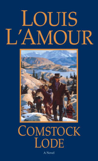 Comstock Lode (Louis L'Amour's Lost Treasures) : A Novel - Louis L'Amour